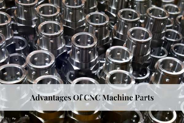 The Advantages of CNC Machine Parts